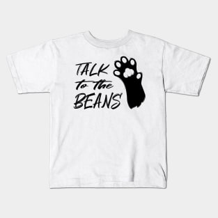 Talk to the Beans Kids T-Shirt